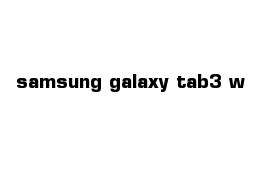 samsung galaxy tab3 w